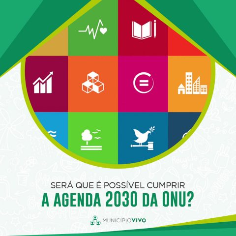 Será Que é Possível Cumprir A Agenda 2030 Da ONU? | Município Vivo